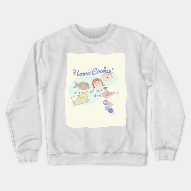 Snarky Home Cookin Saying Crewneck Sweatshirt by Tshirtfort